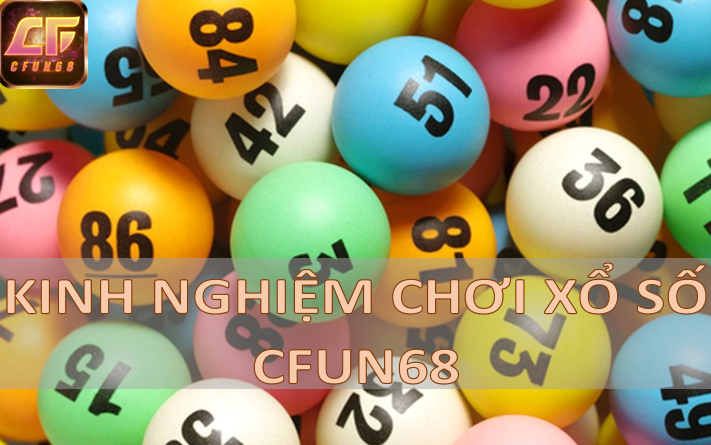 Một số lưu ý khi chơi xổ số CFUN68